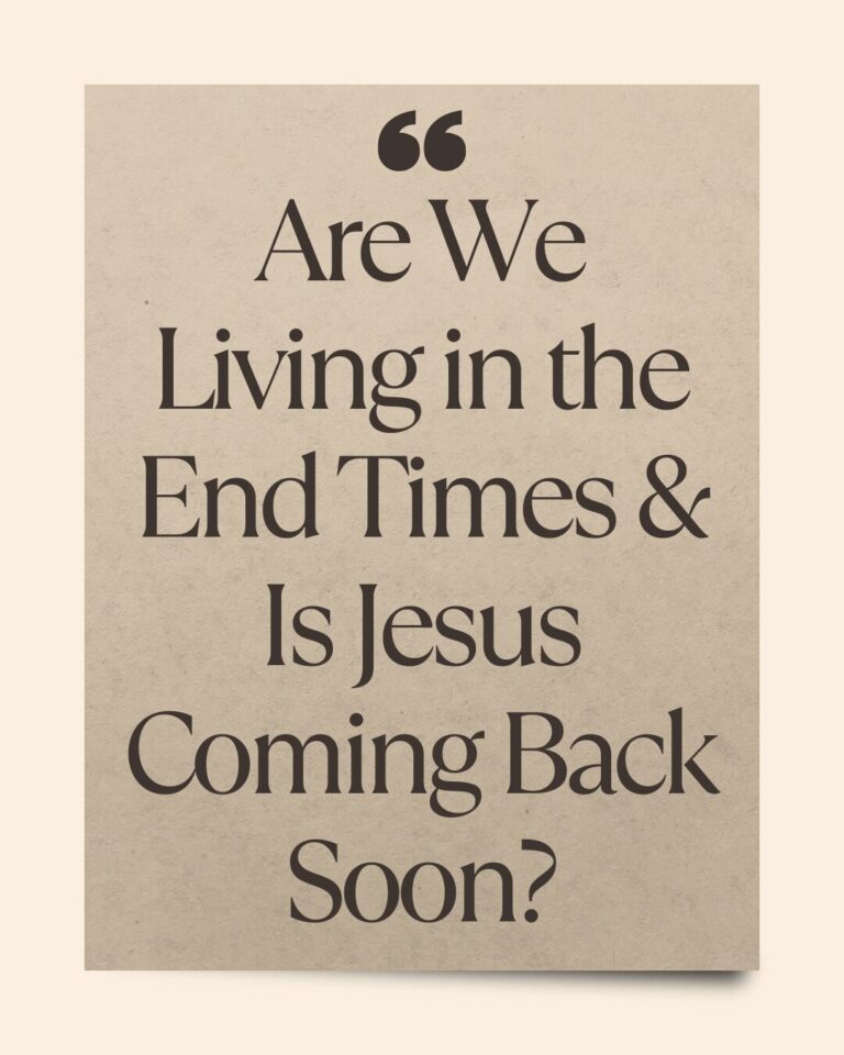 Are We Living in the End Times & Is Jesus Coming Back Soon?