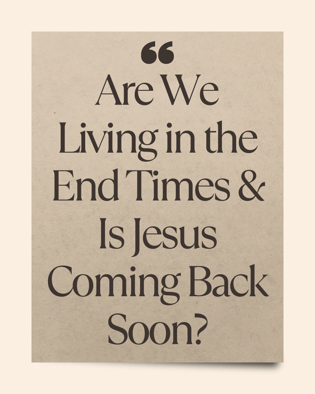 Is Jesus Coming Back Soon? And If So, Is It The End Of World As We Know It?