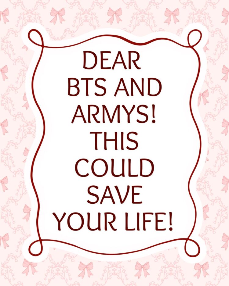 DEAR BTS AND ARMYS! This Could Save Your Life!