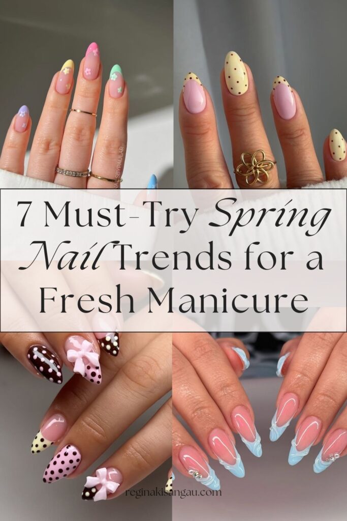 7 Must-Try Spring Nail Trends for a Fresh Manicure
