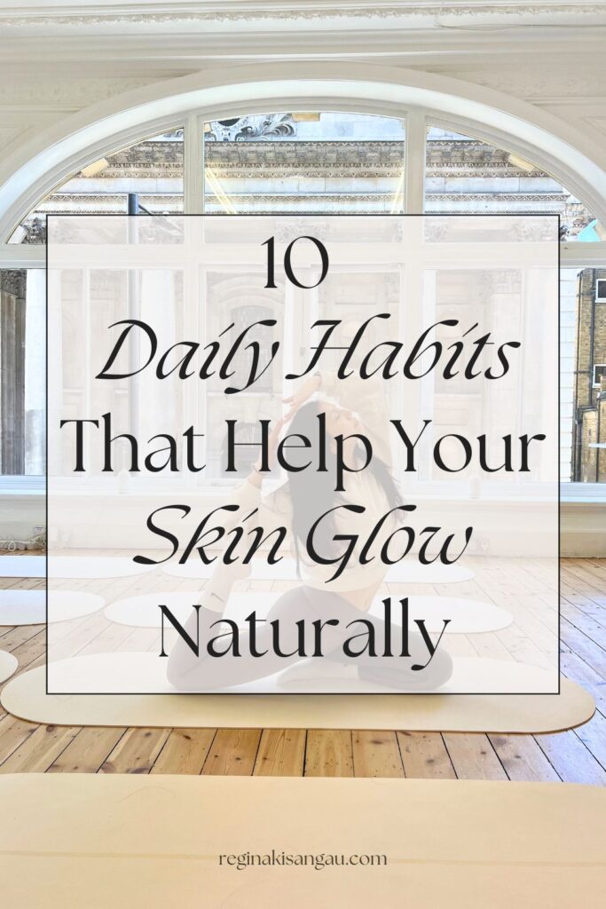 10 Daily Habits That Help Your Skin Glow Naturally