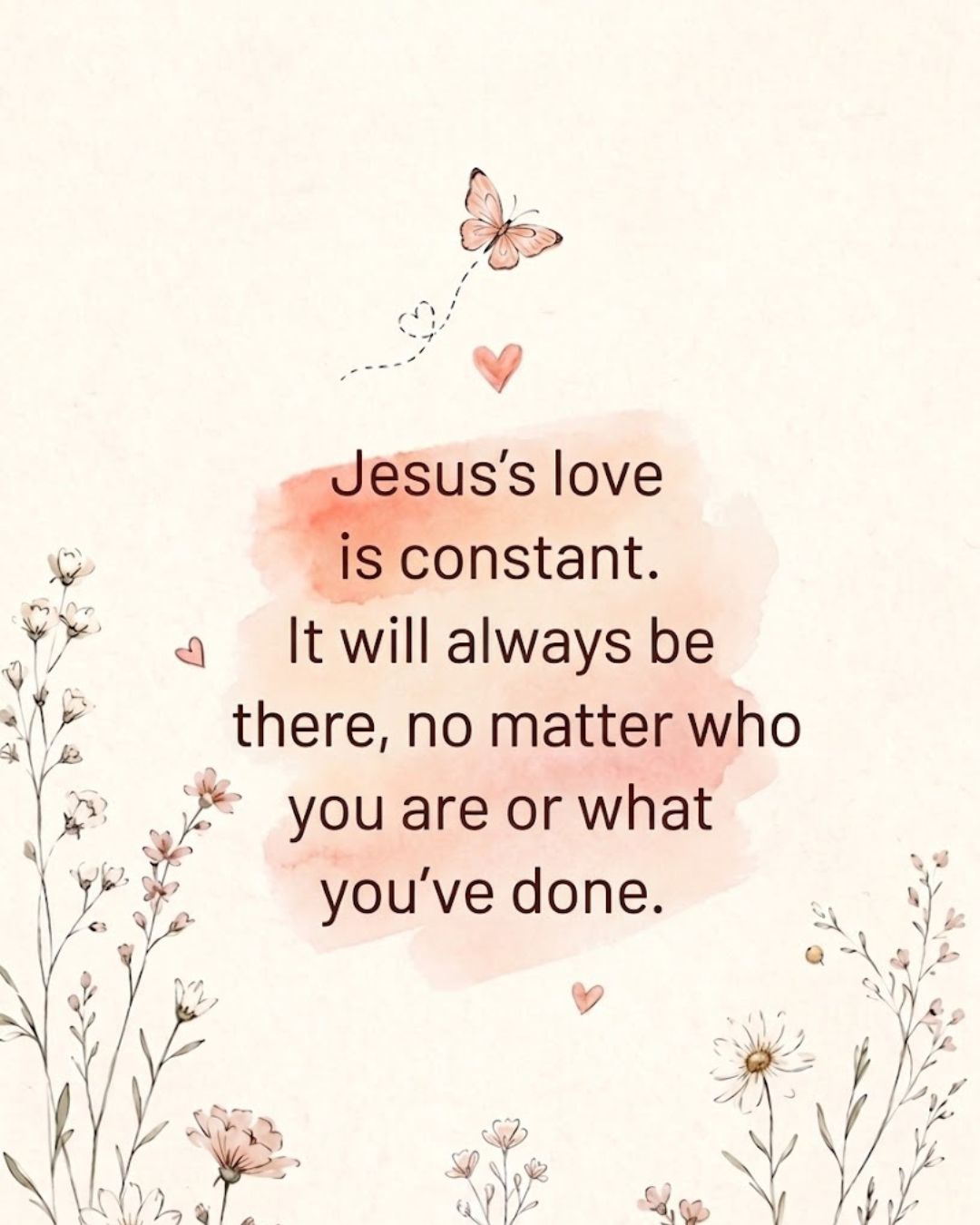 Jesus's love is constant.